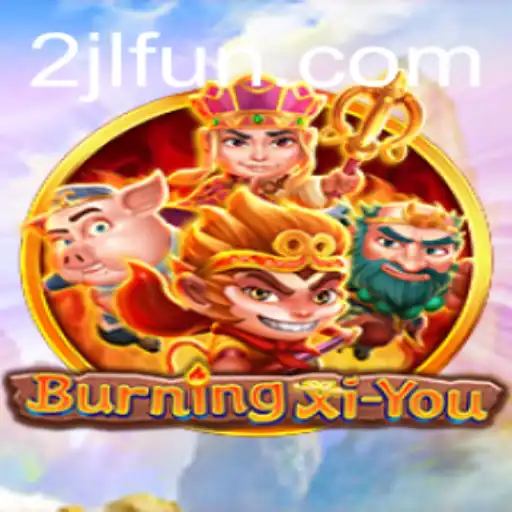 Exploring BurningXiYou: A Unique Blend of Adventure and Strategy